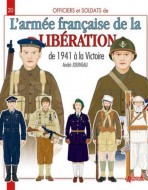 L’armee francaise de la liberation de 1941 a la Victoire. N20