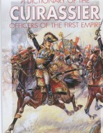 A Dictionery of the Cuirassier officers of the first Empire