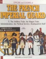 The frenche imperial guard. The artillery train, the wagon train, administration, the medical service, headquarters staff. N10