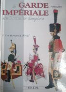 La garde imperiale du Premier Empire. 2. Les troupes a cheval